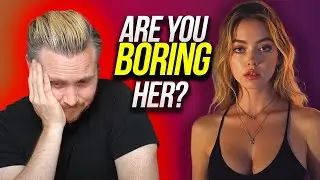 You're Not Boring, You Just Lack Conversational Skills With Women