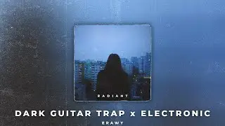 [FREE] Radiant | Dark Inspiring Guitar Trap x Electronic Beat | Макс Корж Type Beat (prod. Erawy)