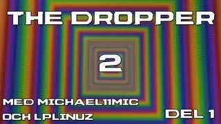 The Dropper 2 w/ Michael11mic Del 1