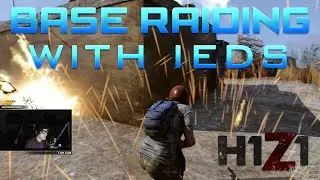 Base Raiding with IED's - H1Z1