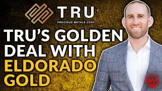 Золотая сделка TRU: 15 миллионов долларов с Eldorado Gold | Джоэл Фрейдман - TRU Precious Metals