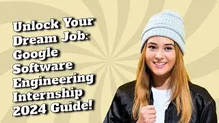Google Software Engineering Internship 2024: Everything You Need to Know
