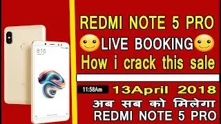 Redmi Note 5 Pro: 13 april Flash Sale | Flash on Mi | How i Crack this Sale(Live Demo)