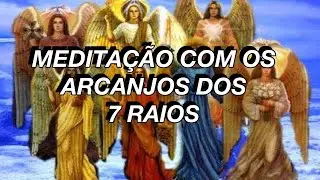 Meditação com os Arcanjos dos 7 raios | Despertando Contigo