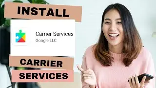 How To Download And Install Carrier Services? Get Carrier Services installed in your Android device