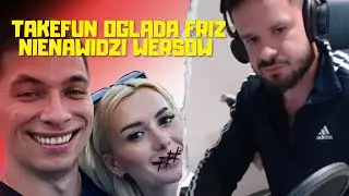 TAKEFUN OGLĄDA FRIZ NIENAWIDZI WERSOW