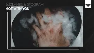Buzlanes & Stogram - Not With You