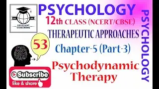 #Psychology||#12th||#Therapeutic Approaches||#Psychodynamic Therapy||#Chap 5||#Part  3