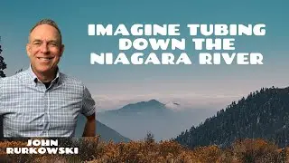 Tubing down the Niagara River  | John Rurkowski Florida Real Estate Broker