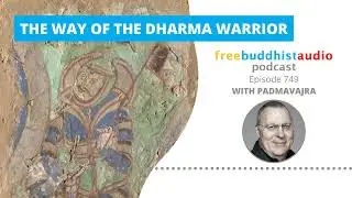 The Way of the Dharma Warrior - FBA [Podcast] Episode