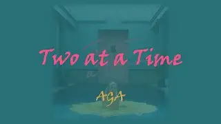 AGA // Two at a time [Lyric Video/歌詞版]
