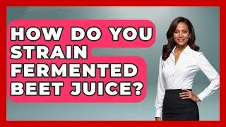 How Do You Strain Fermented Beet Juice? - The Recovery Kitchen