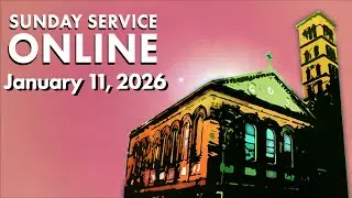 Sunday Service January 11th, 2026