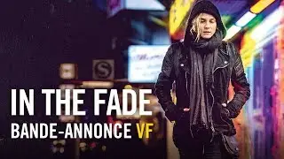 In the Fade - Bande-annonce officielle VF HD