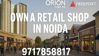 Orion One32 Noida | Retail Shops with 29-Year Lease by Freeport | Investment Opportunity