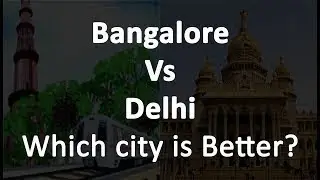 delhi vs bangalore comparison