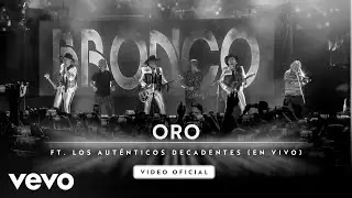 Bronco & Los Auténticos Decadentes - Oro (Video Oficial)
