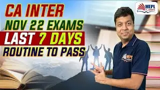 CA Inter Nov 22 Exams - Last 7 DAYS Routine to PASS | Mohit Agarwal
