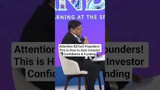 Attention EdTech Founders! This is How to Gain Investor Confidence & Funding