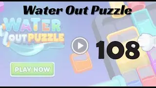 🎮 Water Out Puzzle Level 108 Walkthrough | Fun Brain Challenge 💧 | Go Answer