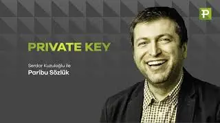 Serdar Kuzuloğlu ile Paribu S&ouml;zl&uuml;k: PRIVATE KEY