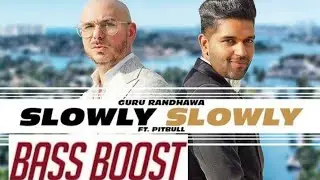 Slowly Slowly (BASS BOOSTED) song &ndash; Guru Randhawa ft Pitbull: This is a brand new Punjabi song