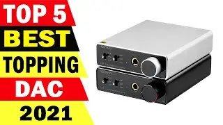 Top 5 Best TOPPING Dac Review 2021