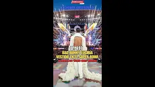 EP. 497: &iexcl;BAD BUNNY LUCIR&Iacute;A VESTIDO EN EL SUPER BOWL! 📱