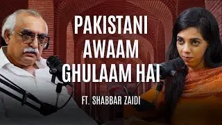 Shabbar Zaidi: Pakistanis Have no Power or Democracy | Hustle Podcast