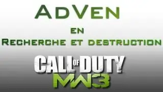 Recherche et destruction MW3 / Cruxy et la AdVen !