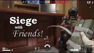 Siege with Friends! | EP. 1 | 