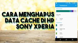 Cara Menghapus Data Cache/Sampah di HP Sony