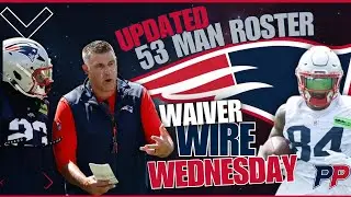 Waiver Wire Wednesday: Bourne/Baker Cut; Updated Patriots 53-Man Roster Breakdown! + Practice Squad