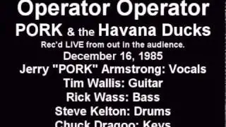 Operator Operator by Pork and the Havana Ducks 1985