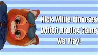 Nick Wilde Chooses Which Roblox Game We Play! Plus Lots Of Shoutouts!