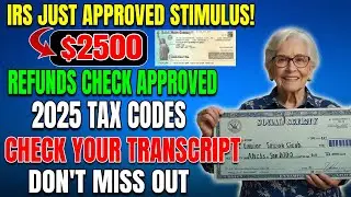 New June 6th IRS Sends $2500 Stimulus Checks! Refunds Approved &ndash; 2025 Tax Transcript Code📅