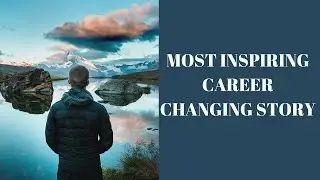 Most Inspiring Career changing story.
