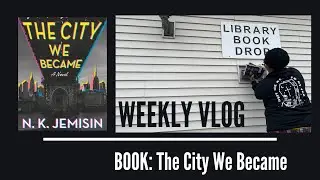 Weekly Vlog, Book: The City We Became