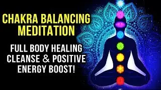 &ldquo;UNBLOCK ALL 7 CHAKRAS&rdquo; Chakra Balancing and Aura Cleansing Binaural Beats Meditation Music (528 Hz)
