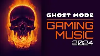 Ghost Mode  - Gaming Music 2024