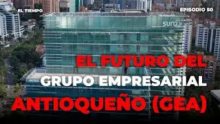 Este Puede Ser El Futuro Del Grupo Empresarial Antioqueño (GEA) | NCN Pódcast | Ep. 50