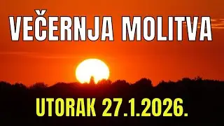 Časoslov: VEČERNJA MOLITVA  - UTORAK 27.1.2026.