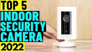 Top 5 - Best Indoor Security Cameras (2022) | best indoor security cameras buying guide 2022