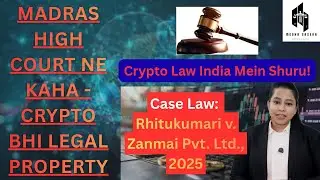 Madras High Court ne Kaha Crypto Bhi Property Hai 🔥 | Rhutikumari v. Zanmai Labs | Crypto&nbsp;Law&nbsp;India