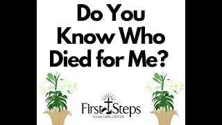 Do You Know Who Died for Me? - First Steps