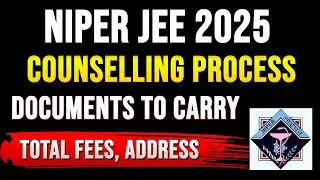 NIPER 2025 Counselling Process || Documents & Fees to Carry || NIPER Mohali Address