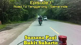 JALAN POROS BALIKPAPAN - SAMARINDA | SUASANA PAGI BUKIT SUHARTO | MOTOVLOG BALIKPAPAN