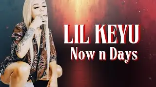 Lil Keyu - Now n days