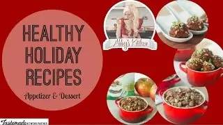 Recipes for Healthy Holiday Appetizers and Desserts