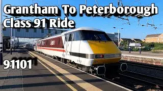 Grantham To Peterborough Class 91 Ride - 03/05/25